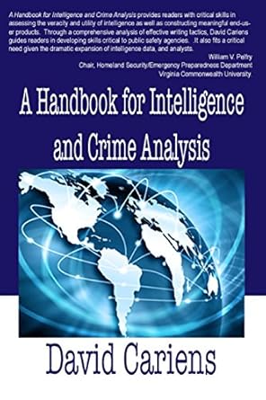 a handbook for intelligence and crime analysis 1st edition david cariens 0692608540, 978-0692608548