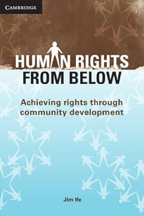 human rights from below achieving rights through community development 1st edition jim ife 0521711088,