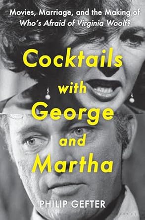 cocktails with george and martha movies marriage and the making of whos afraid of virginia woolf 1st edition