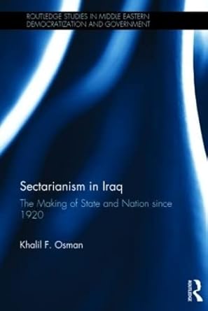 sectarianism in iraq the making of state and nation since 1920 1st edition khalil osman 1138779466,