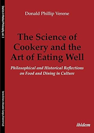 the science of cookery and the art of eating well philosophical and historical reflections on food and dining