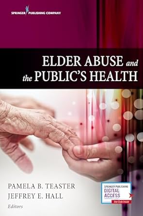 elder abuse and the publics health 1st edition pamela teaster phd ,jeffrey hall phd 082617132x, 978-0826171320