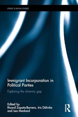 immigrant incorporation in political parties exploring the diversity gap 1st edition ricard zapata barrero