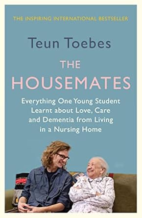 the housemates everything one student learnt about love care and dementia from living in a nursing home 1st