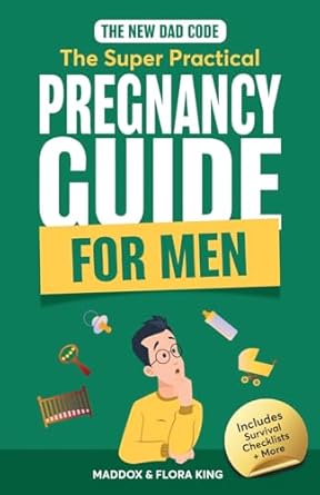 the new dad code master the 9 month journey and become the ultimate supportive partner w/ tips and hacks for