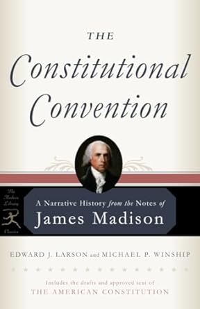 the constitutional convention a narrative history from the notes of james madison 1st edition james madison