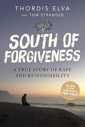 south of forgiveness a true story of rape and responsibility 1st edition thordis elva ,tom stranger