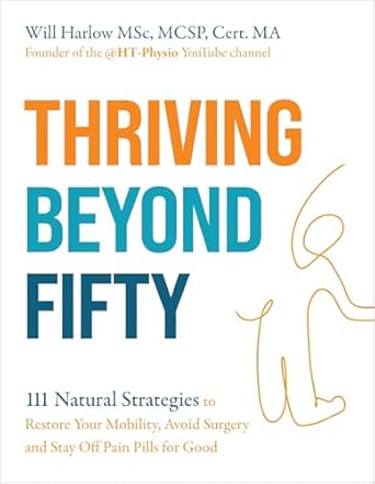 thriving beyond fifty 111 natural strategies to restore your mobility avoid surgery and stay off pain pills