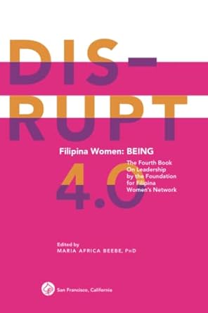 disrupt 4 0 filipina women being the fourth book on leadership by the foundation for filipina womens network