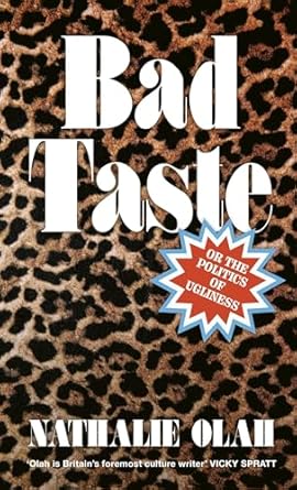 bad taste or the politics of ugliness 1st edition nathalie olah 0349702241, 978-0349702247