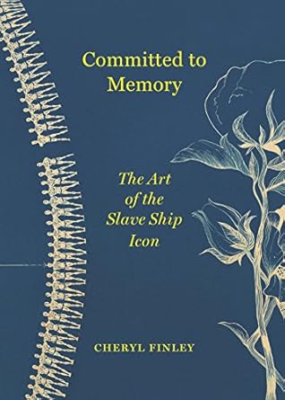 committed to memory the art of the slave ship icon 1st edition cheryl finley 0691241066, 978-0691241067