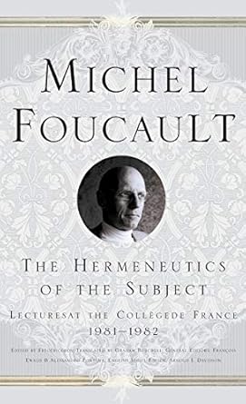 the hermeneutics of the subject lectures at the college de france 1981 82 1st edition na na 0312203268,