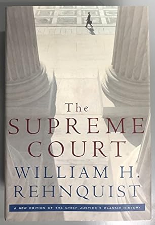 the supreme court a   of the chief justices classic history 1st edition william h rehnquist 030729014x,