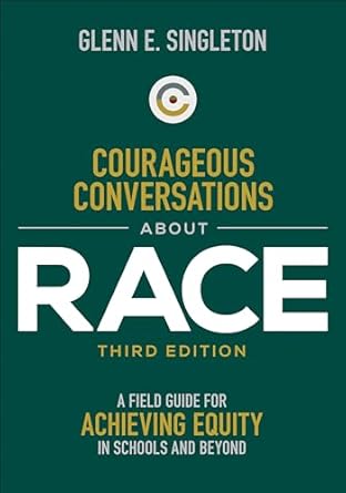 courageous conversations about race a field guide for achieving equity in schools and beyond 1st edition