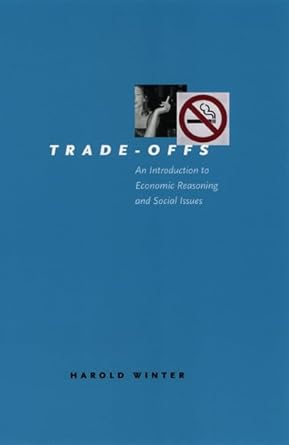 trade offs an introduction to economic reasoning and social issues 1st edition harold winter 0226902242,