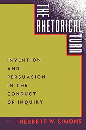 the rhetorical turn invention and persuasion in the conduct of inquiry 1st edition herbert w simons