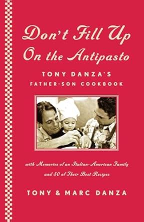 dont fill up on the antipasto tony danzas father son cookbook 1st edition tony danza ,jennifer carrillo ,marc