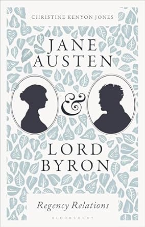 jane austen and lord byron regency relations 1st edition christine kenyon jones 135038139x, 978-1350381391