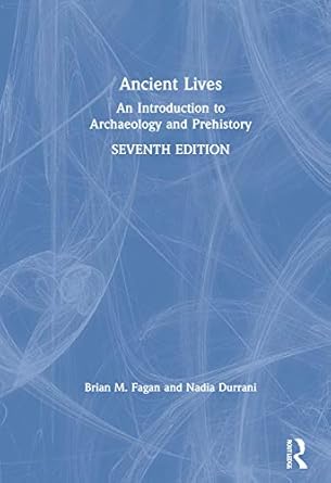 ancient lives an introduction to archaeology and prehistory 1st edition nadia durrani ,brian m fagan