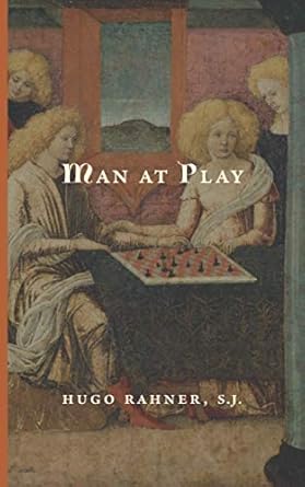 man at play 1st edition hugo rahner s j ,walter ong s j 1949899799, 978-1949899795