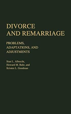 divorce and remarriage problems adaptations and adjustments 1st edition stan l albrecht ,howard m bahr
