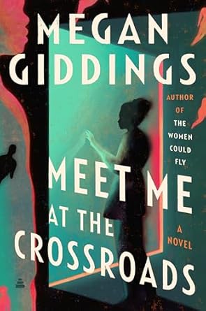 meet me at the crossroads a novel 1st edition megan giddings 0063337975, 978-0063337978