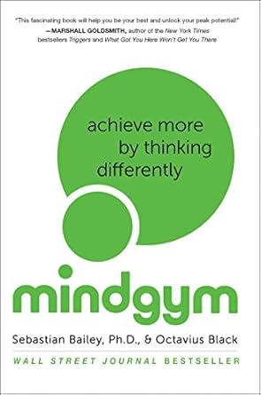 mind gym achieve more by thinking differently 1st edition sebastian bailey ,octavius black 0062331450,