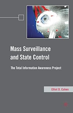 mass surveillance and state control the total information awareness project 1st edition e cohen 1349287598,