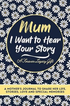 mum i want to hear your story a mothers journal to share her life stories love and special memories 1st