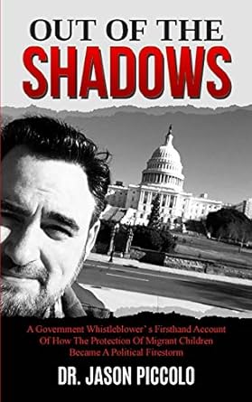 out of the shadows a government whistleblowers firsthand account of how the protection of migrant children