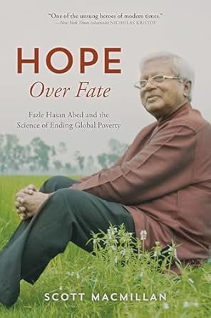 hope over fate fazle hasan abed and the science of ending global poverty 1st edition scott macmillan