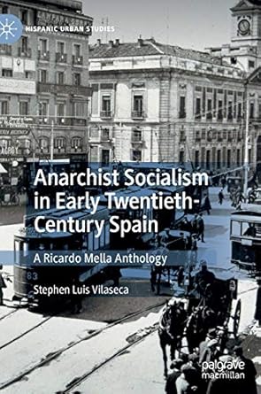 anarchist socialism in early twentieth century spain a ricardo mella anthology 1st edition stephen luis
