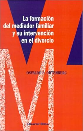 la formacion del mediador familiar y su intervencion en el divorcio 1st edition osvaldo daniel ortemberg