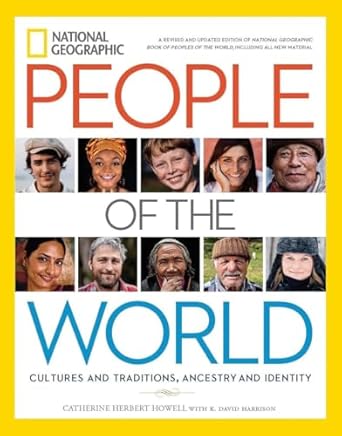 national geographic people of the world cultures and traditions ancestry and identity 1st edition catherine h