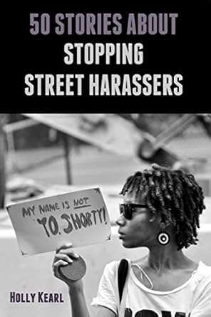 50 stories about stopping street harassers 1st edition holly kearl 0615880835, 978-0615880839