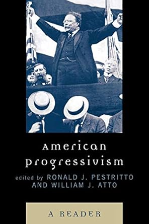 american progressivism a reader 1st edition ronald j pestritto ,william atto 0739123041, 978-0739123041