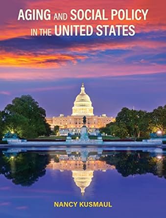 aging and social policy in the united states 1st edition nancy kusmaul 1793571457, 978-1793571458