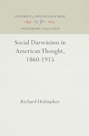 social darwinism in american thought 1860 1915 1st edition richard hofstadter 1512812358, 978-1512812350