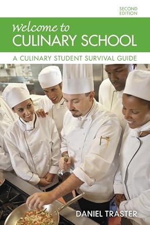 welcome to culinary school a culinary student survival guide 1st edition daniel traster 013418565x,