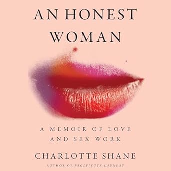 an honest woman a memoir of love and sex work 1st edition charlotte shane ,caitlin kelly 1797182293,