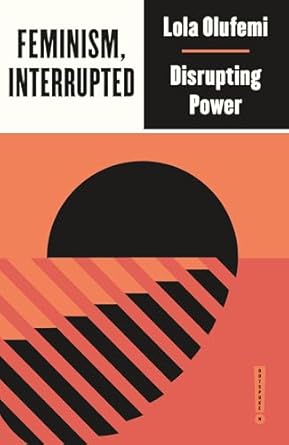feminism interrupted disrupting power 1st edition lola olufemi 0745340067, 978-0745340067