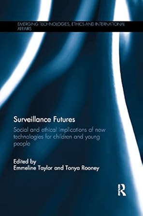 surveillance futures social and ethical implications of new technologies for children and young people 1st