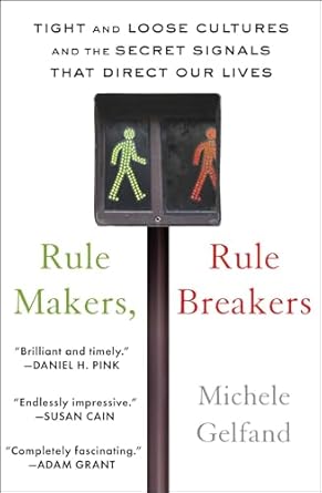 rule makers rule breakers tight and loose cultures and the secret signals that direct our lives 1st edition