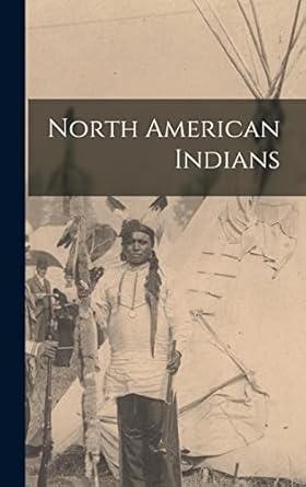 north american indians 1st edition anonymous 1015712452, 978-1015712454