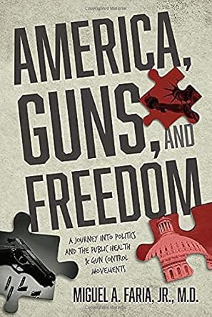 america guns and freedom 1st edition miguel a faria 164307217x, 978-1643072173