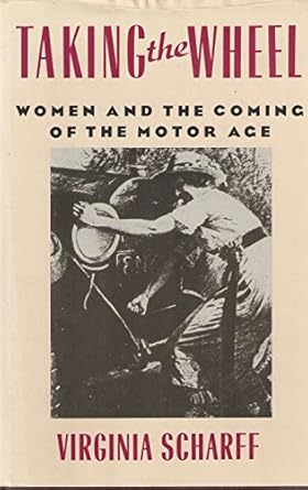 taking the wheel women and the coming of the motor age 1st edition virginia scharff 0029281350, 978-0029281352