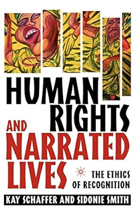 human rights and narrated lives the ethics of recognition 1st edition k schaffer ,sidonie smith 1403964947,