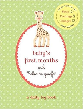 babys first months with sophie la girafe a daily log book keep track of sleep feeding changes and more 1st
