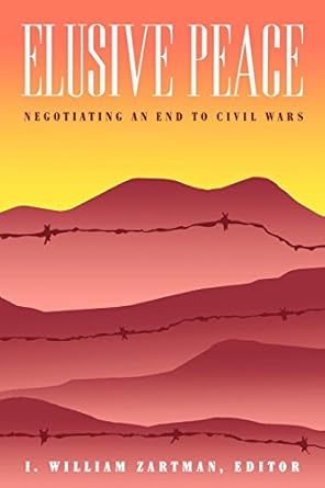 elusive peace negotiating an end to civil wars 1st edition i william zartman 0815797036, 978-0815797036