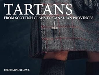 tartans from scottish clans to canadian provinces 1st edition brenda ralph lewis 1838863222, 978-1838863227